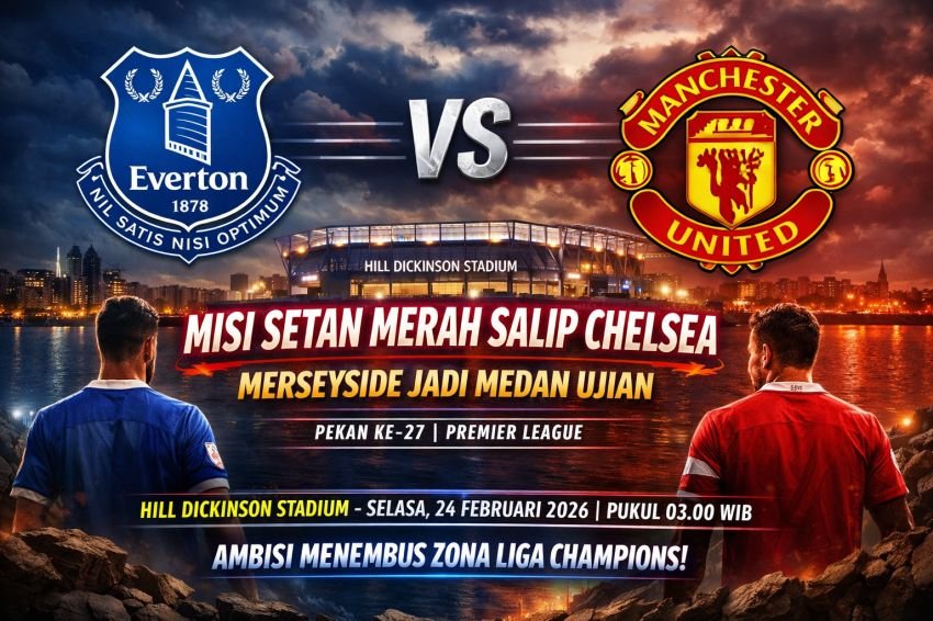 Everton vs Manchester United: Misi Setan Merah Salip Chelsea, Merseyside Jadi Medan Ujian
