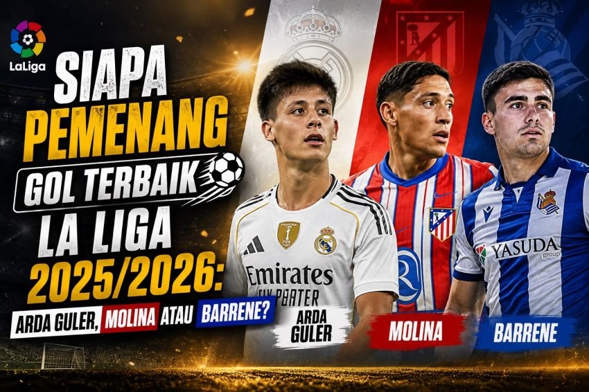 Siapa Pemenang Gol Terbaik di La Liga 2025/2026: Arda Guler, Molina atau Barrene?
