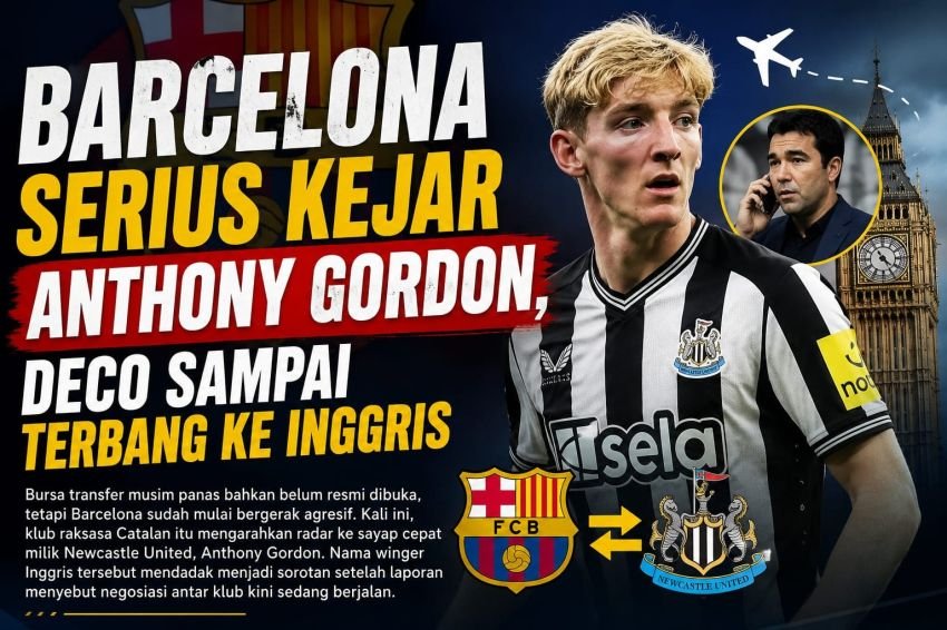 Barcelona Serius Kejar Anthony Gordon, Deco Sampai Terbang ke Inggris