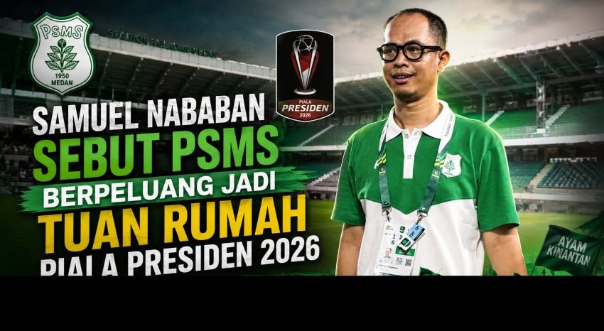 Piala Presiden 2026 Mundur ke Juli, PSMS Medan Optimistis Jadi Tuan Rumah